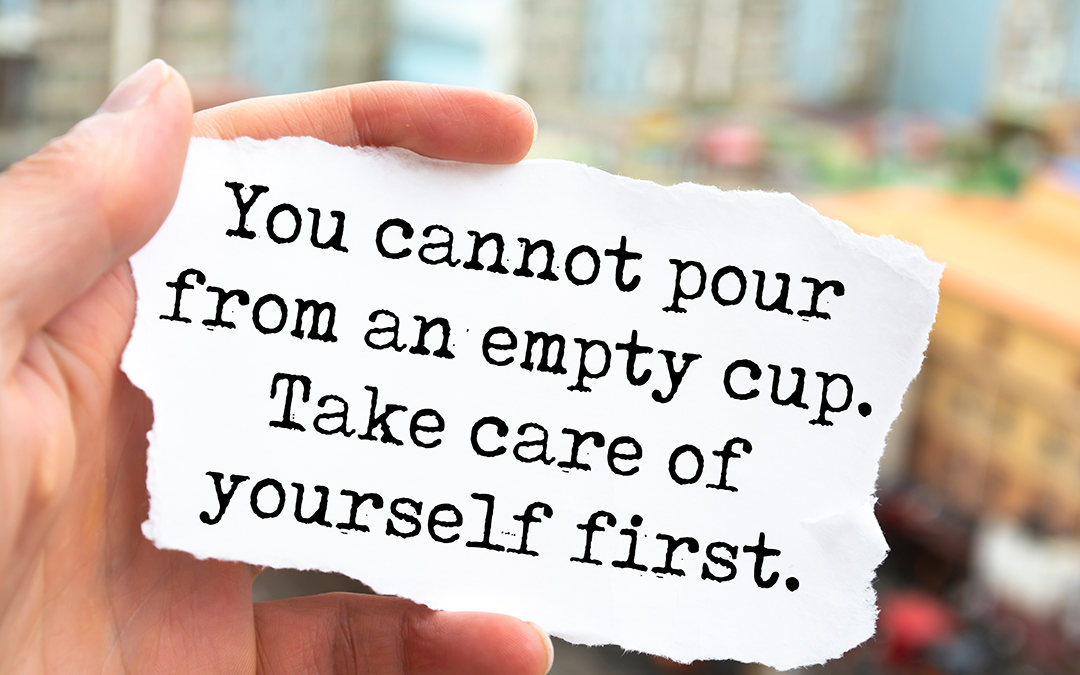 Leadership Perspective: You Can’t Pour from an Empty Cup